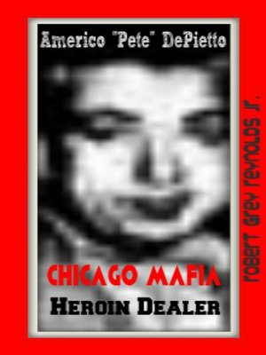 cover image of Americo "Pete" DePietto Chicago Mafia Heroin Dealer